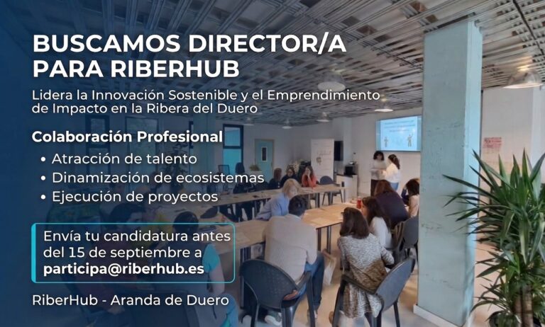 Buscamos Director/a para RiberHub: Lidera la Innovación Sostenible y el Emprendimiento de Impacto en la Ribera del Duero